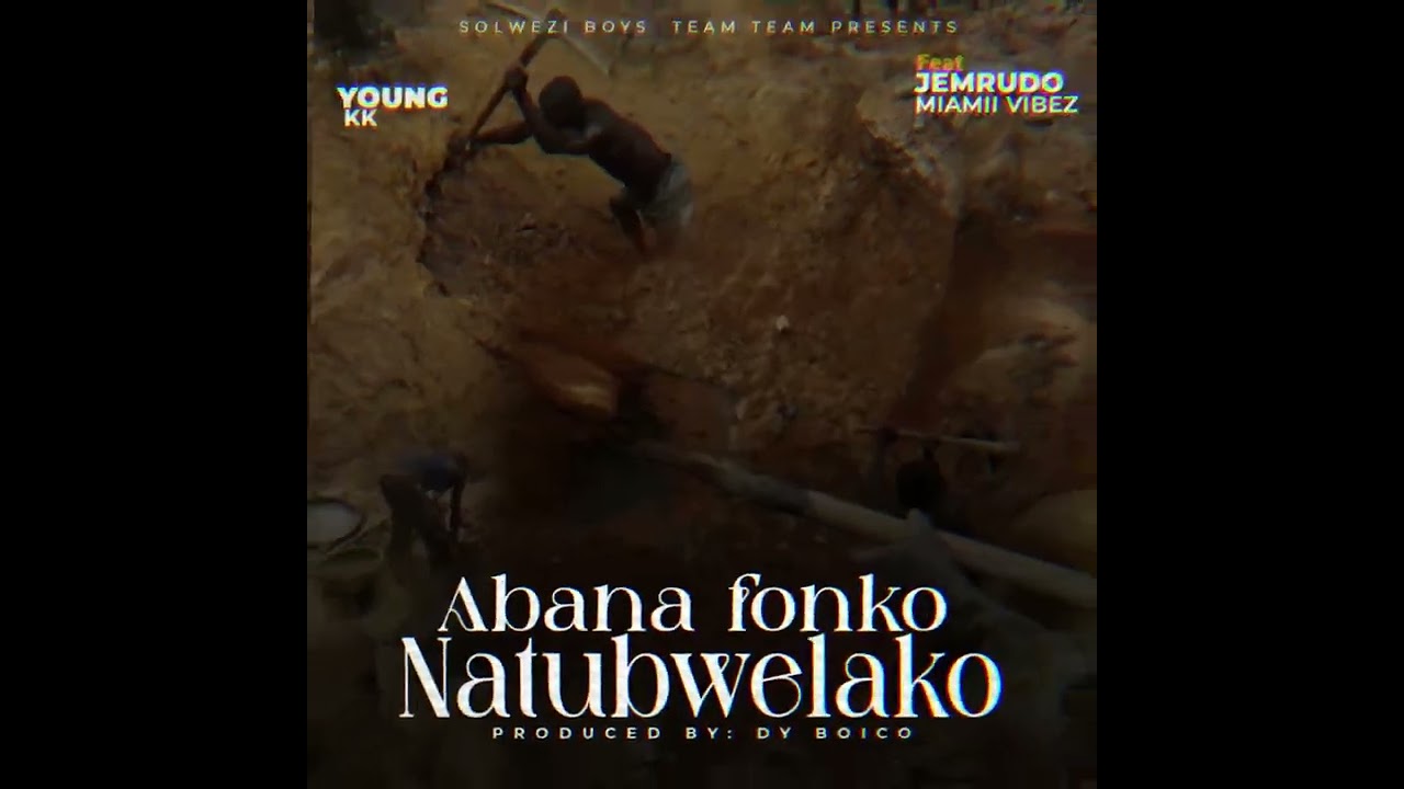 Young KK Solwezi Boy Abana Fonko Natubwelanko Ft Jemrudo X Miamii Vibez Produced by Boico expensive 
