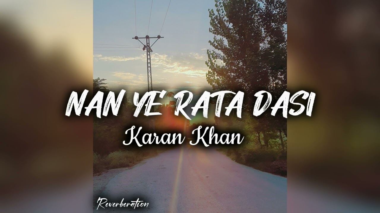 Nan Ye Rata Dasi | Karan Khan | Slowed Reverb