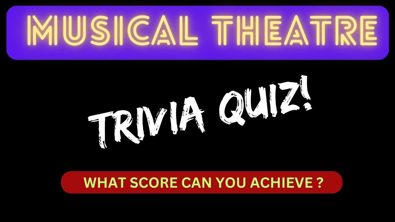 Musical Theatre Quiz Challenge - Trivia Multi-choice - Test Your Knowledge