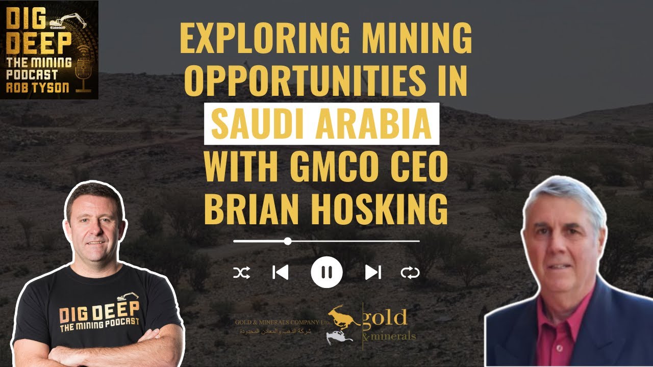 Exploring Mining Opportunities in Saudi Arabia with Gold & Minerals Company (GMCO) CEO Brian Hosking