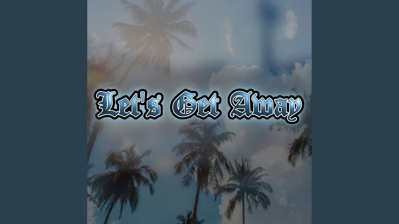 Let's Get Away