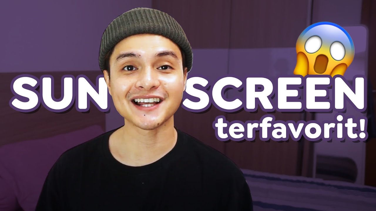 Sunscreen Terfavorit, Pas buat Cowok [Skincare of The Month]