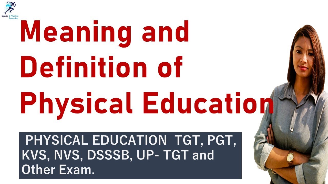 Meaning and Definition of Physical Education