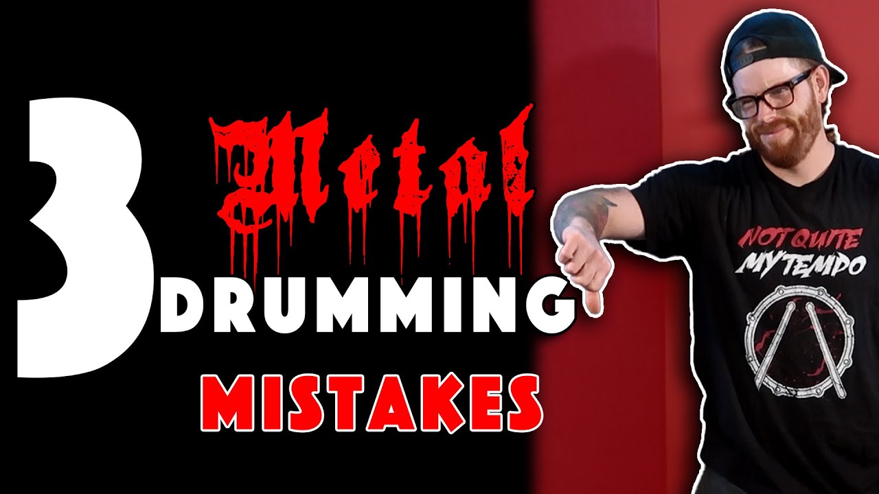 3 Metal Drumming Mistakes You Don't Want To Make