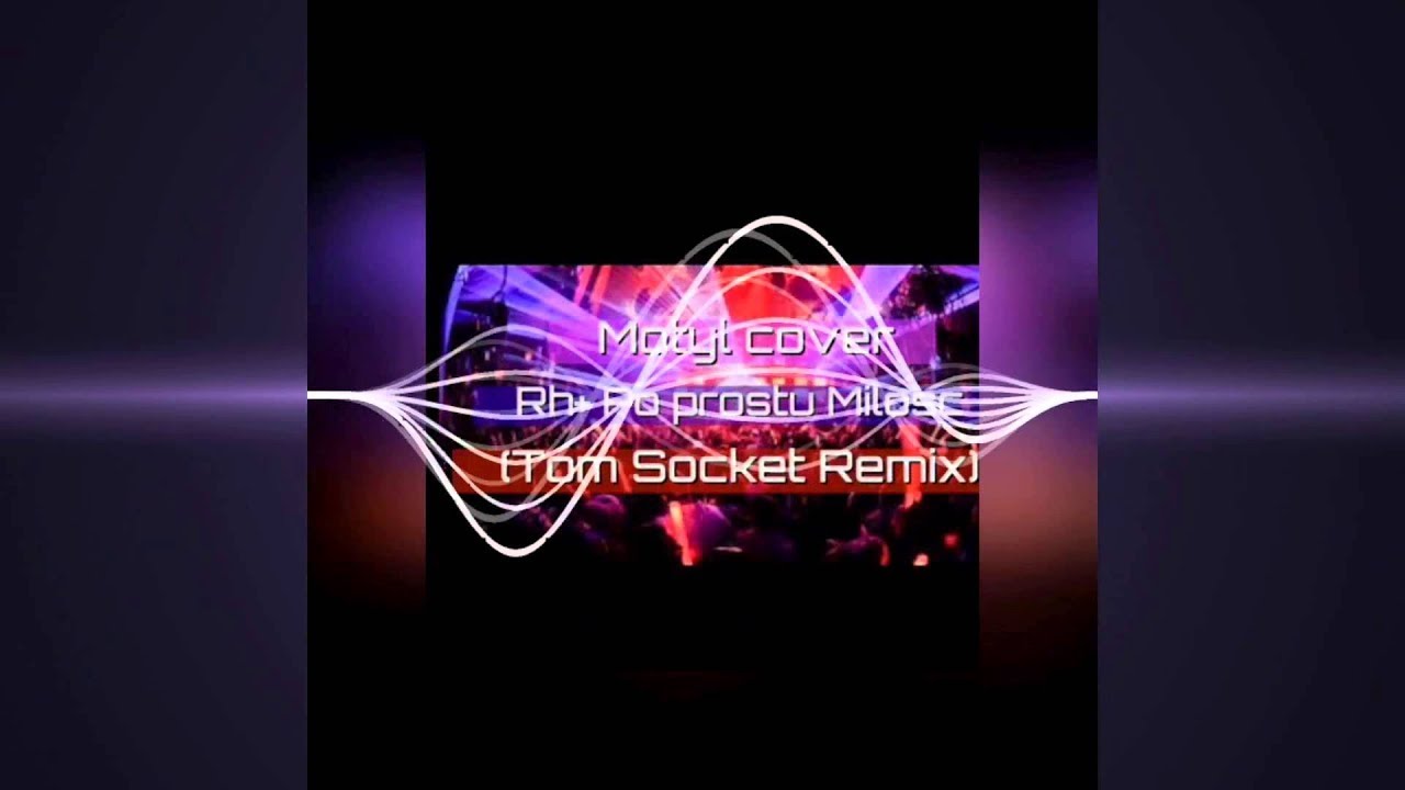 MOTYL - Po Prostu Miłość ( Tom Socket Remix ) Rh + Cover
