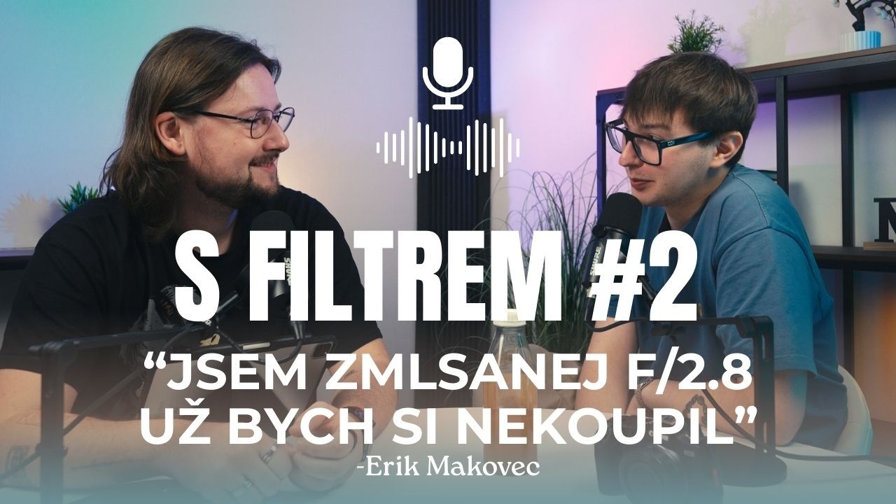 F/2.8 UŽ BYCH NEKOUPIL - Erik Makovec | S Filtrem #2