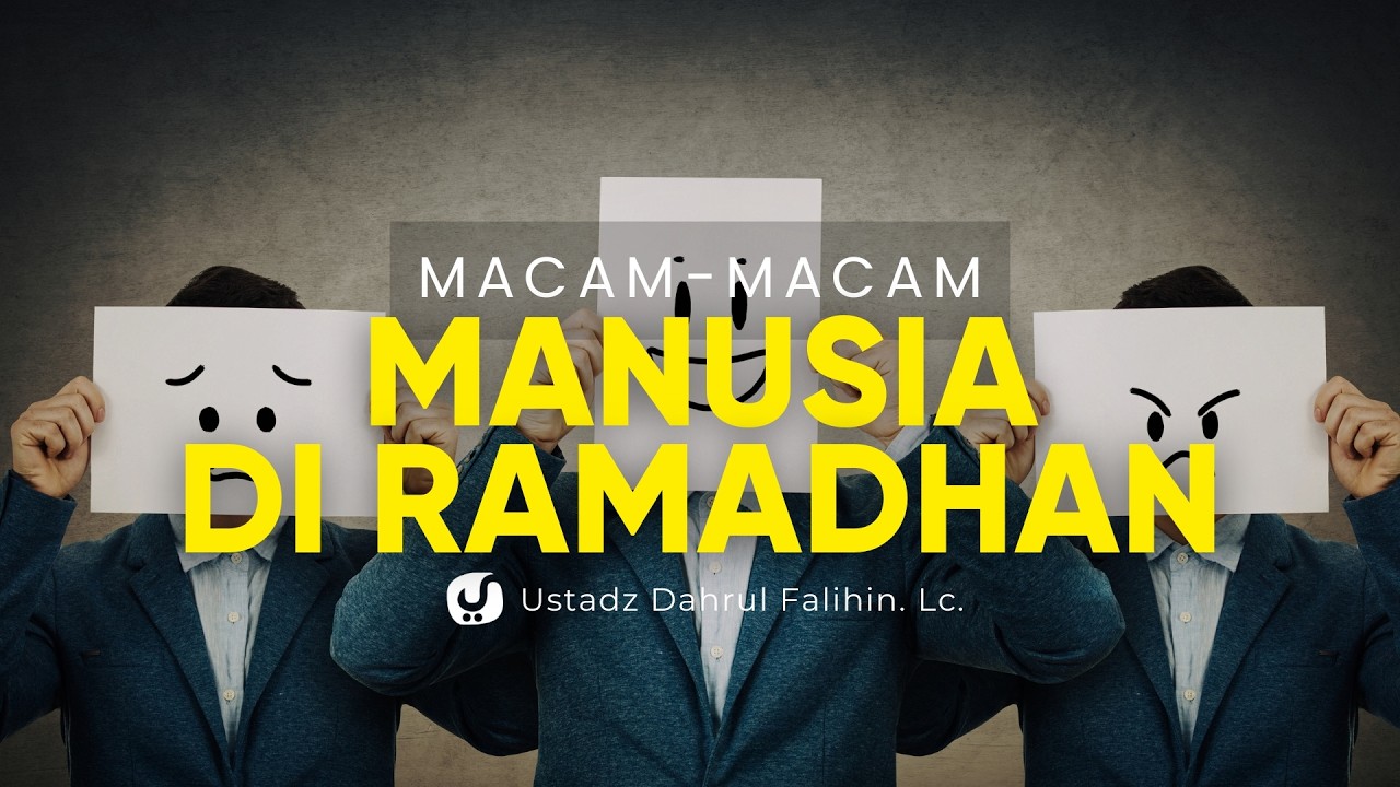 Kamu Termasuk Golongan yang Mana di Bulan Ramadhan? - Ustadz Darul Falihin