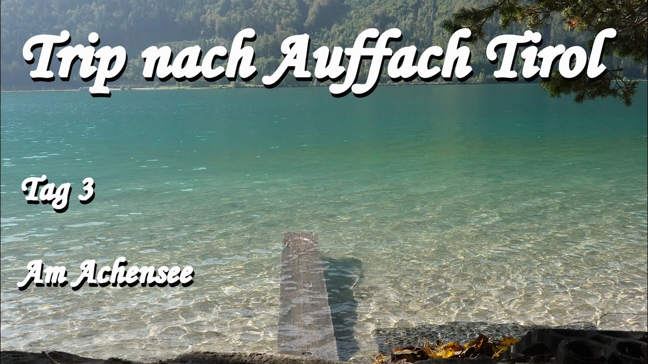 Trip nach Auffach Tirol Tag#3 Achensee und die Stufen des Wahnsinns