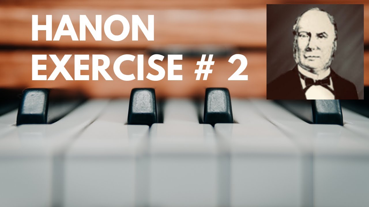 Hanon Exercise 2: How to Practice Hanon exercises