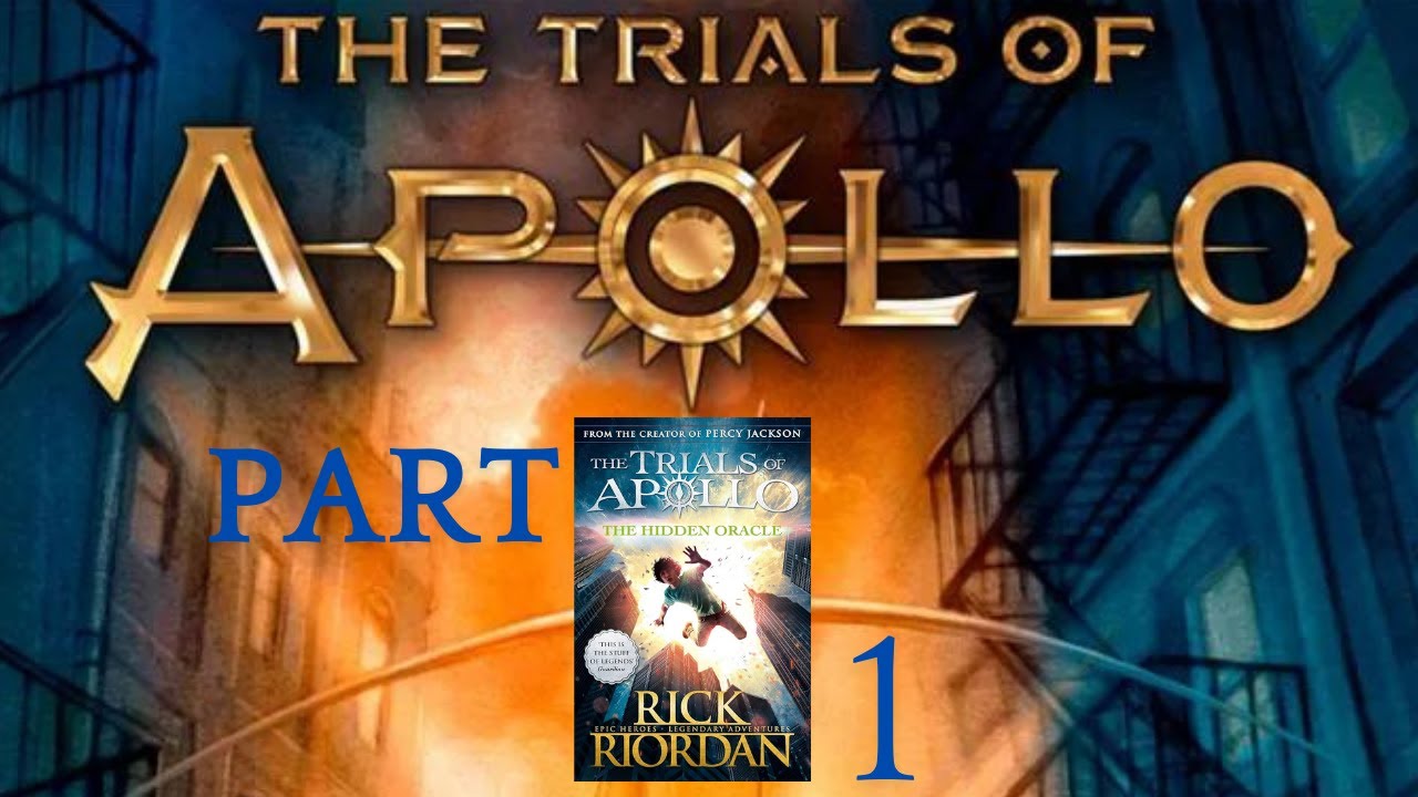 THE TRIALS OF APOLLO - THE HIDDEN ORACLE by Rick Riordan - PART 1