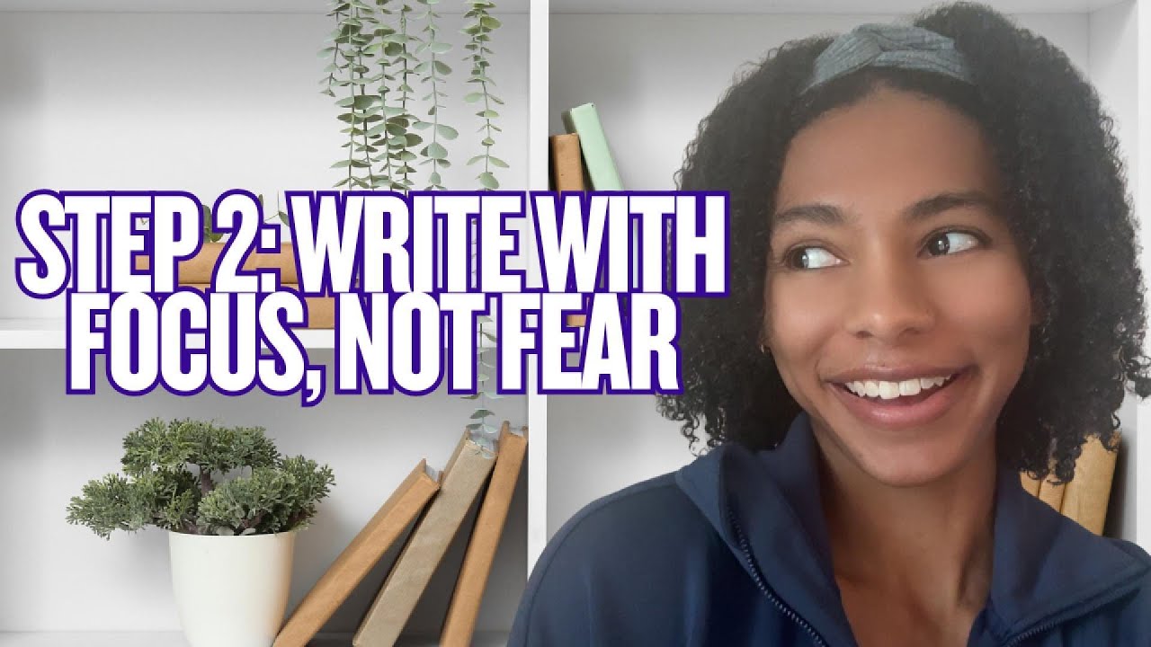 Step 2: Write With Focus, Not Fear | Seven Steps to Self-Publishing