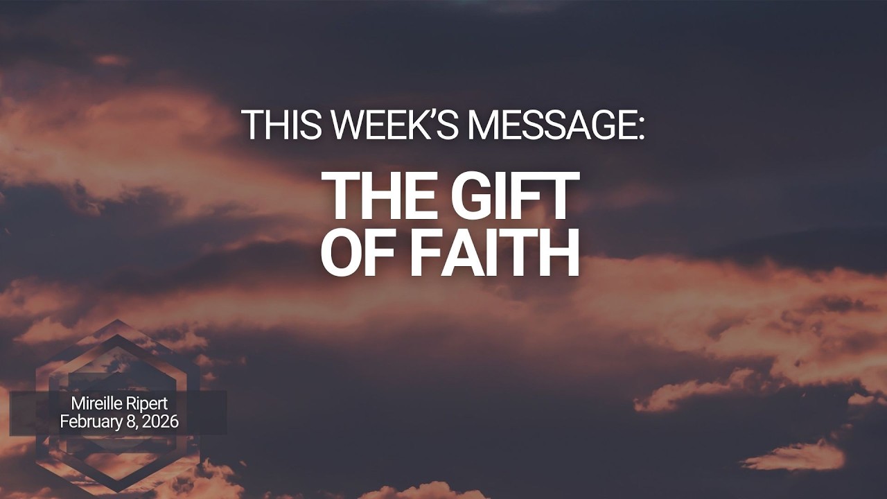 The Gift of Faith - 2/8/26 | Mireille Ripert
