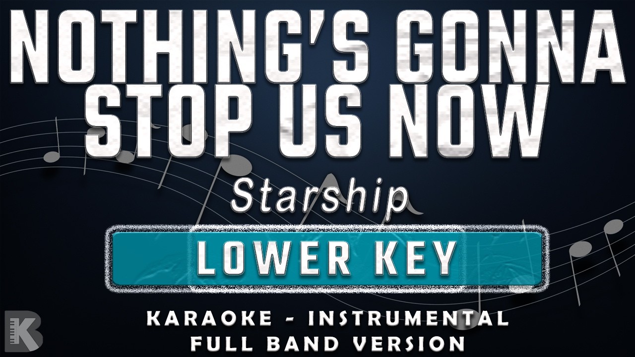 NOTHINGS GONNA STOP US NOW - LOWER KEY - FULL BAND KARAOKE - INSTRUMENTAL - STARSHIP