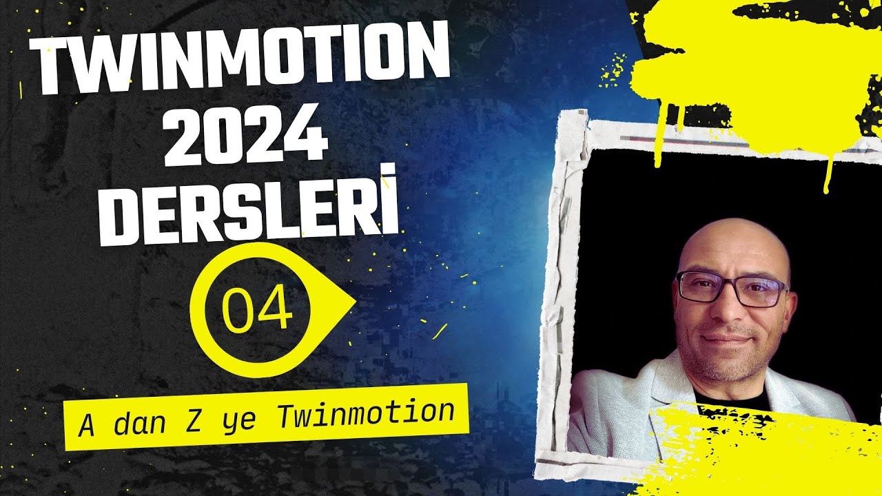 Twinmotion 2024 Eğitim Seti 04 - A dan Z ye Twinmotion