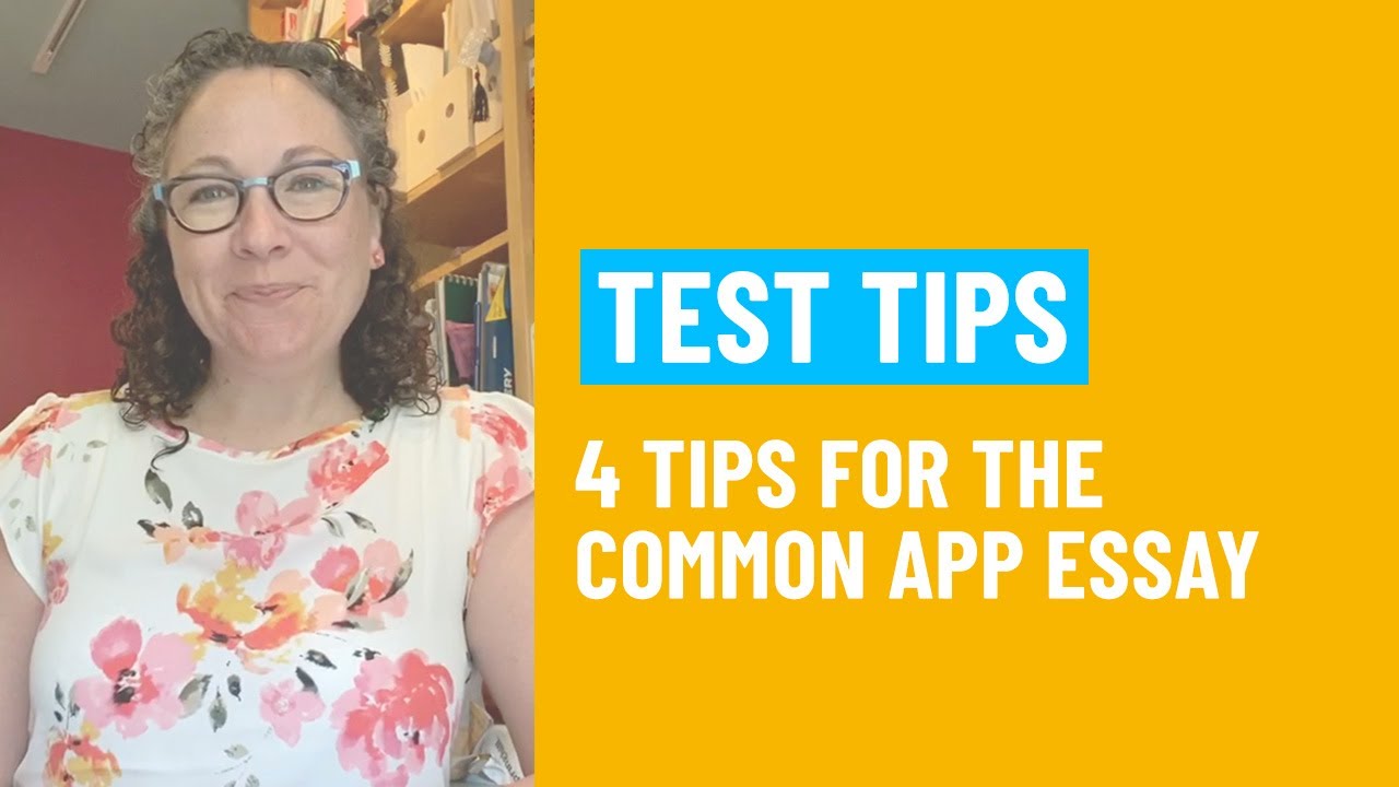 4 Tips for Writing the Common App Essay - Common App Essay Strategies