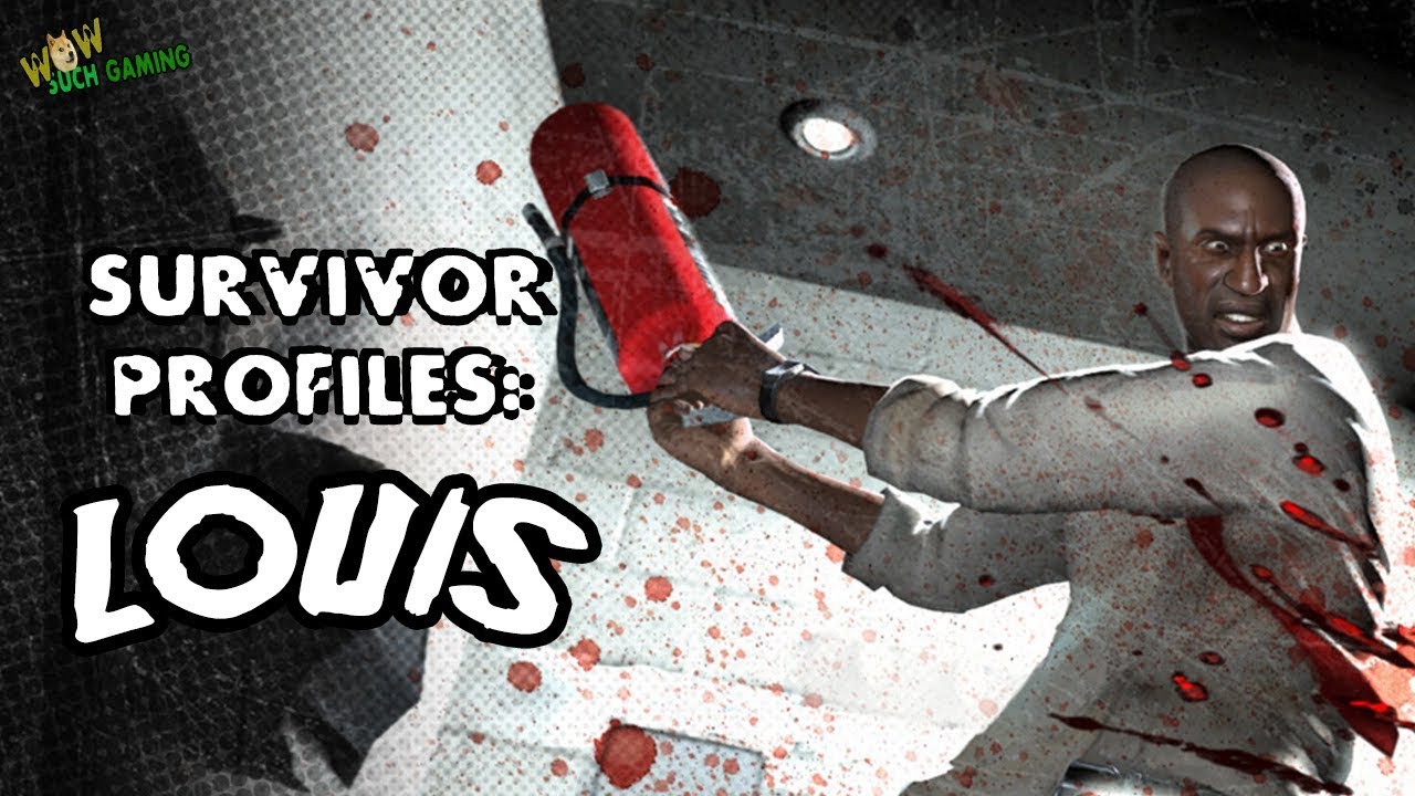 *L4D2* SURVIVOR PROFILES: -LOUIS-