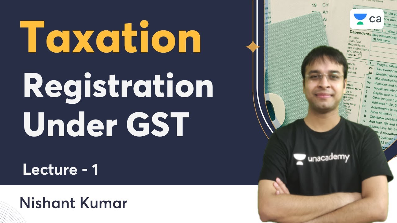 L1 | Registration Under GST | Taxation | Nishant Kumar | Unacademy CA