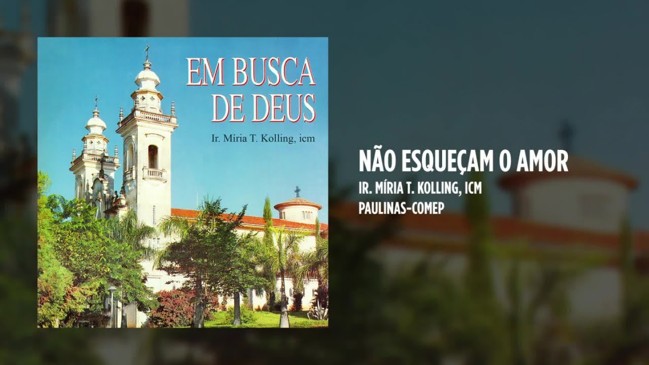 Ir. Miria T. Kolling, icm - Não esqueçam o amor