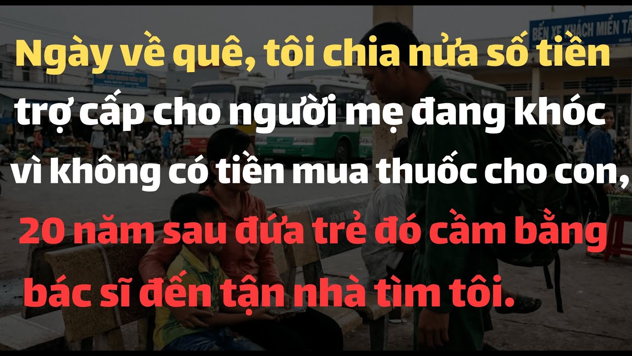 Ngày Về Quê, Tôi Chia Nửa Số Tiền Trợ Cấp Cho Người Mẹ Đang Khóc Vì Không Có Tiền Mua Thuốc Cho Con
