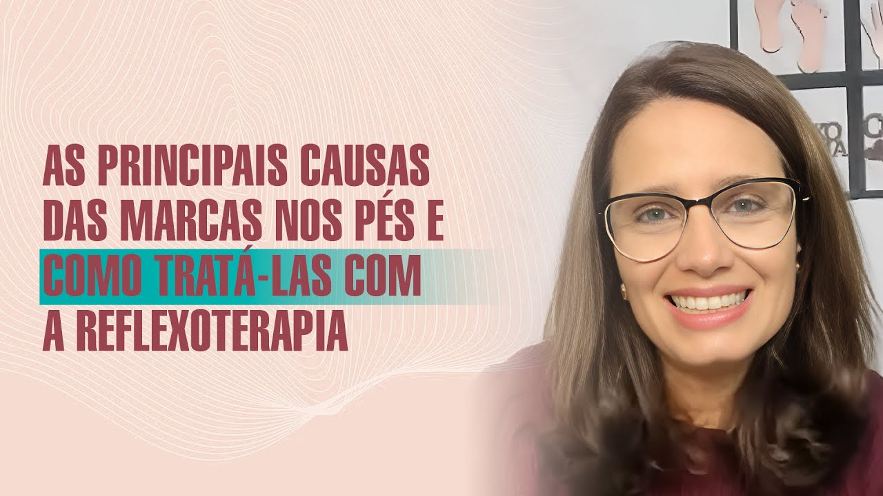 As principais causas das marcas nos pés e como tratá las com a reflexoterapia