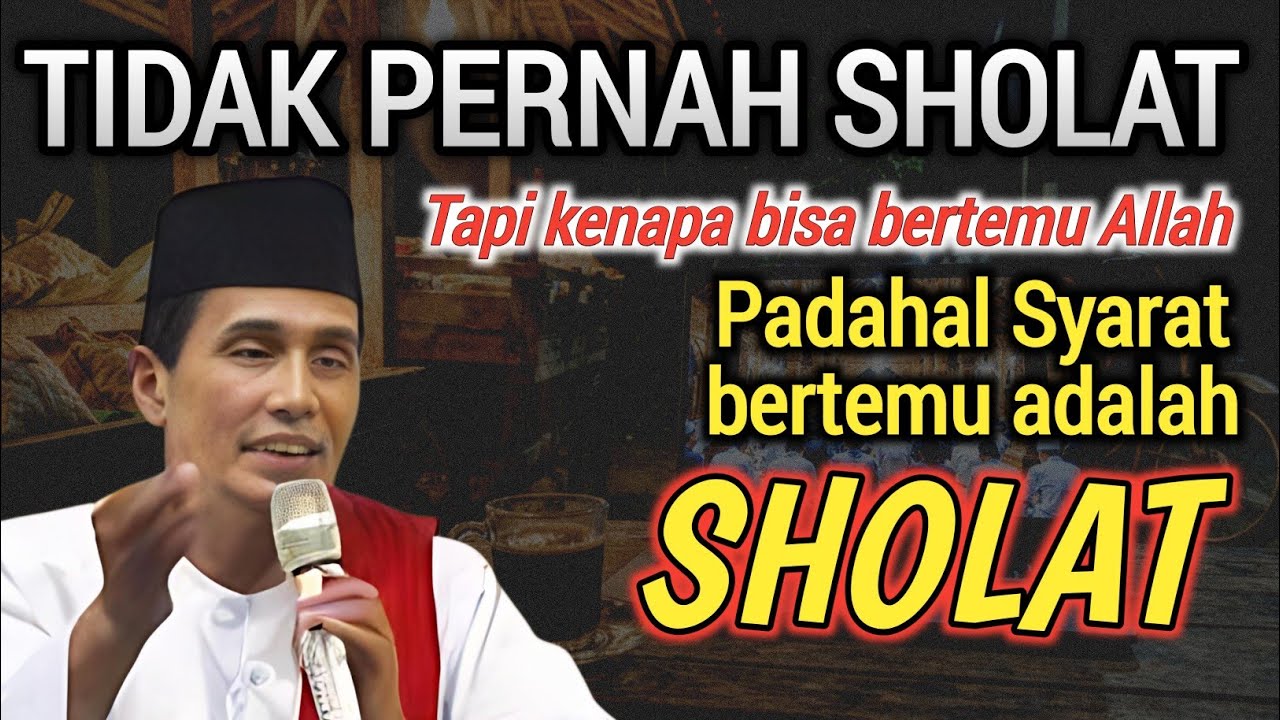 Benarkah Tanpa Sholat Seseorang Bisa Bertemu Allah? Hati-Hati Salah Paham! – KH. Mukhlason Rosyid