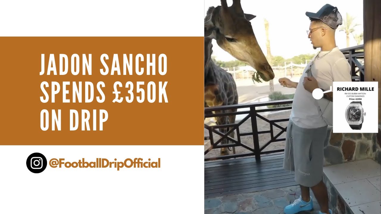 Jadon Sancho Spends £350,000 on Drip - Football Drip Episode 1