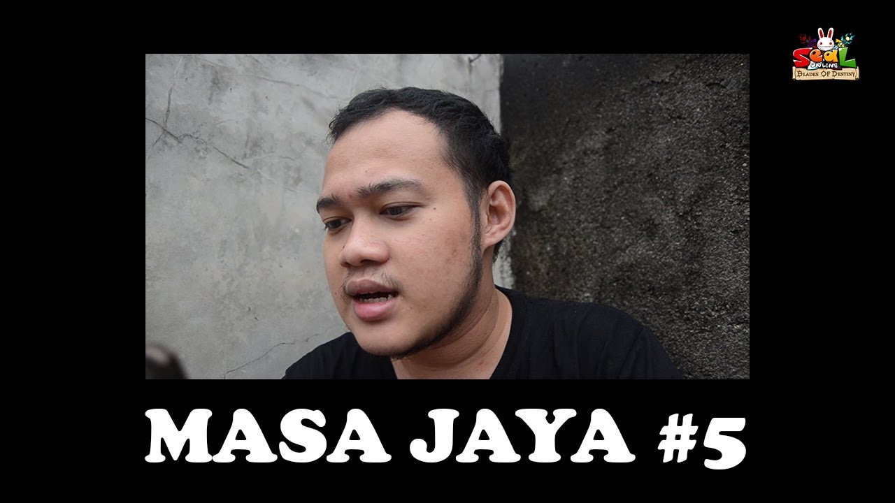 Masa Jaya #5 [SEAL ONLINE BLADES OF DESTINY]