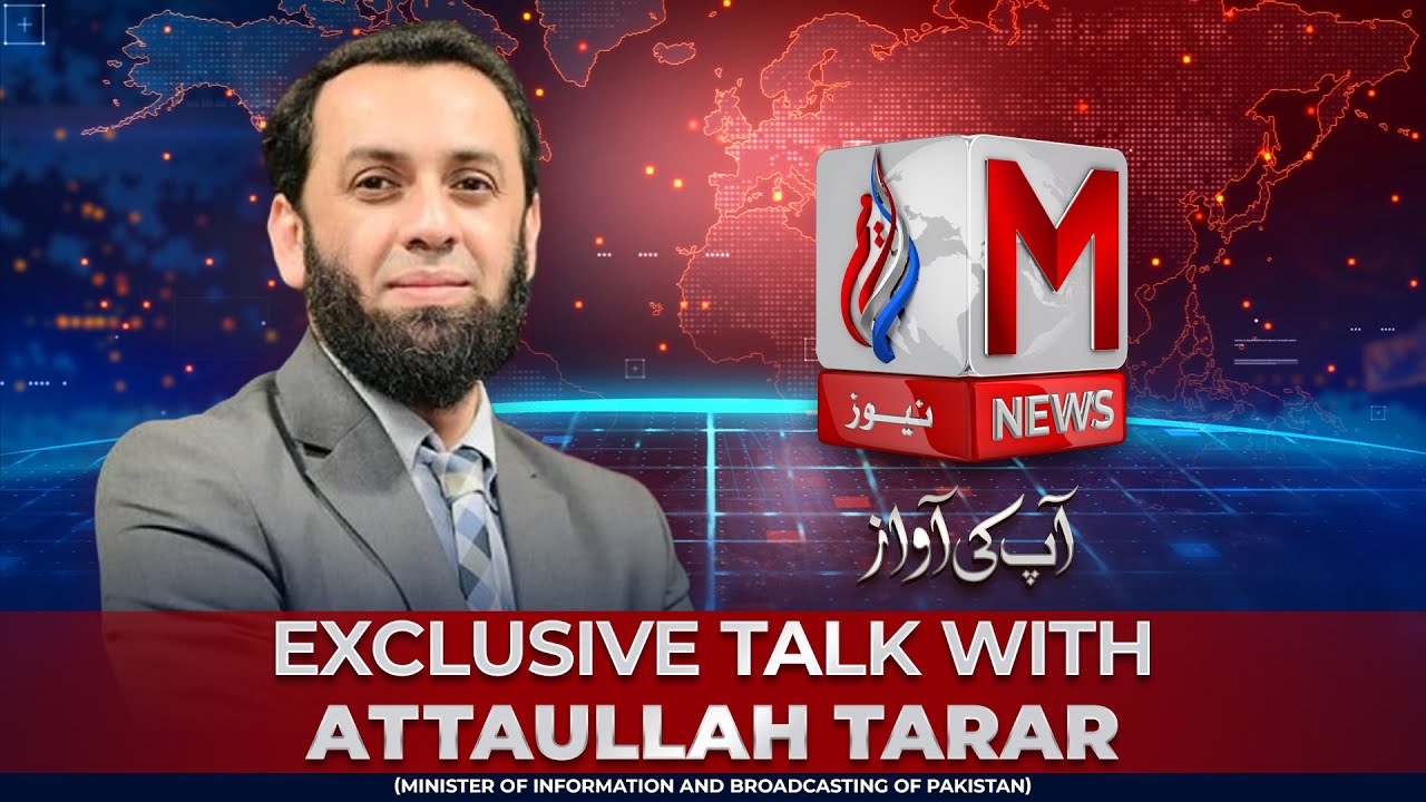 M News presents an exclusive interview with Attaullah Tarar Federal Minister for Information & BCast