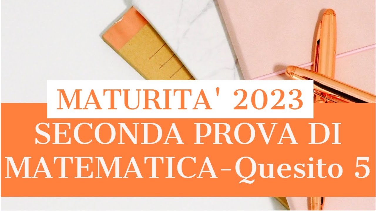 Soluzione SECONDA PROVA DI MATEMATICA - maturità 2023 - Quesito 5