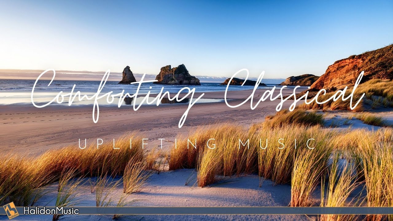 Comforting Classical - Uplifting Music for Stress Relief