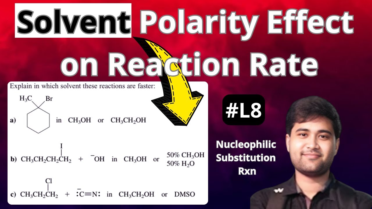 Effect of Solvent Polarity on the Rate of Reaction | Nucleophilic Substitution Reaction L8