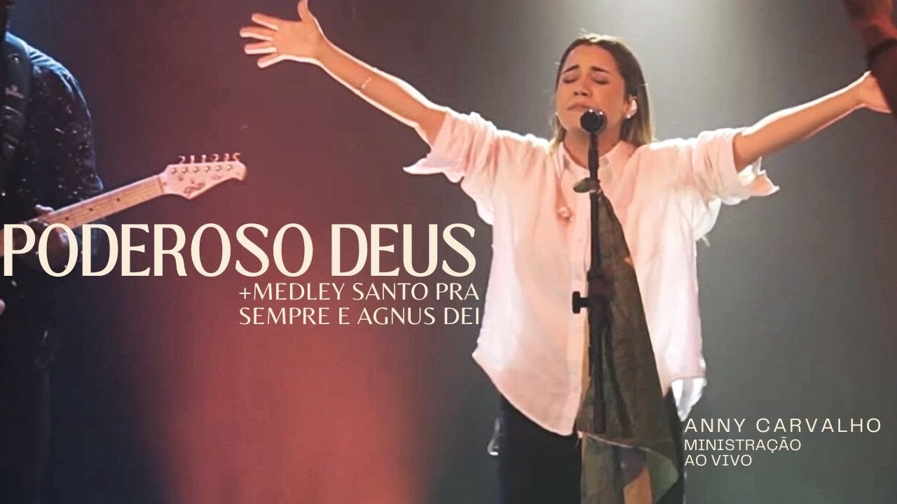 Anny Carvalho | Poderoso Deus + Medley Santo Pra Sempre e Agnus Dei (Ministração - Ao Vivo)