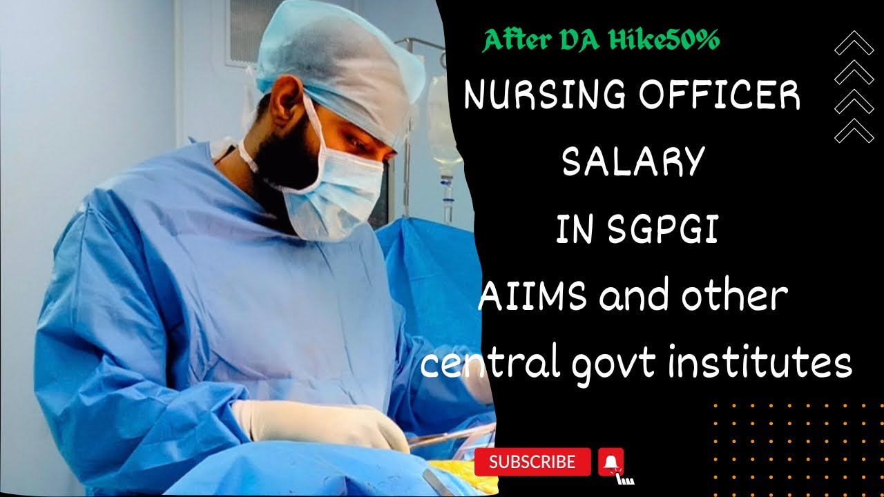 SALARY OF NURSING OFFICER IN SGPGI || AIIMS || ESIC || DSSSB || NIMHANS || PGIMER || JIPMER