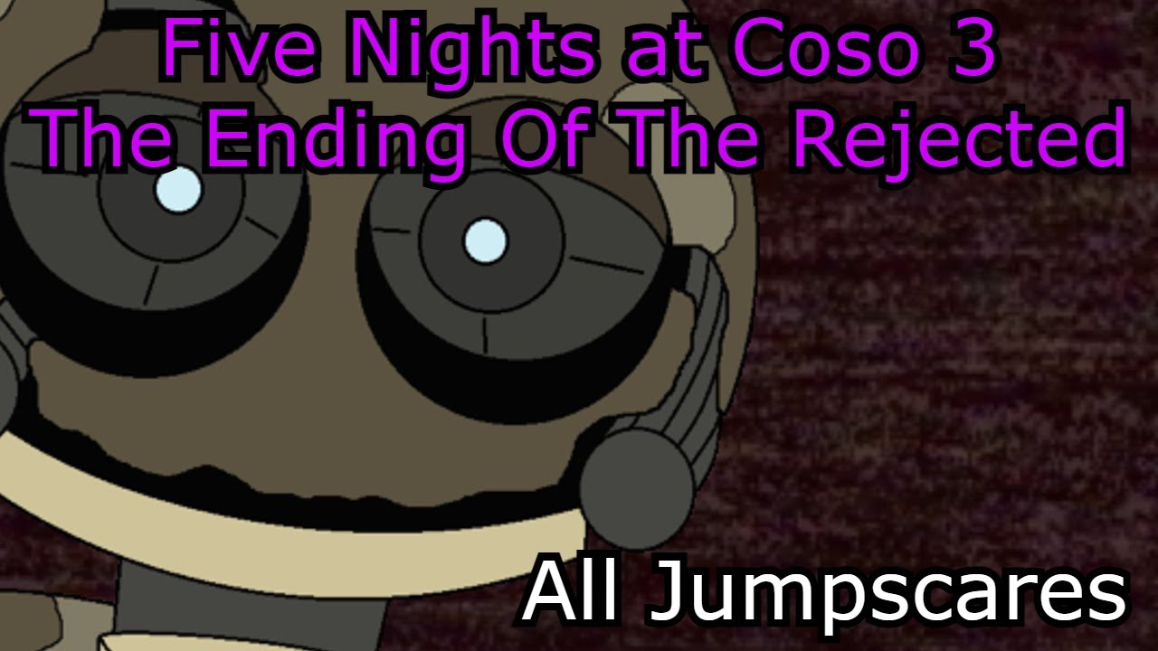 Five Nights at Coso 3: TEOTR - All Jumpscares.