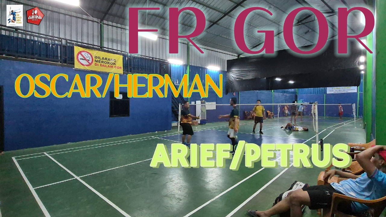 FR GOR - ARIEF/PETRUS - VS - OSCAR/HERMAN #badminton #bulutangkis