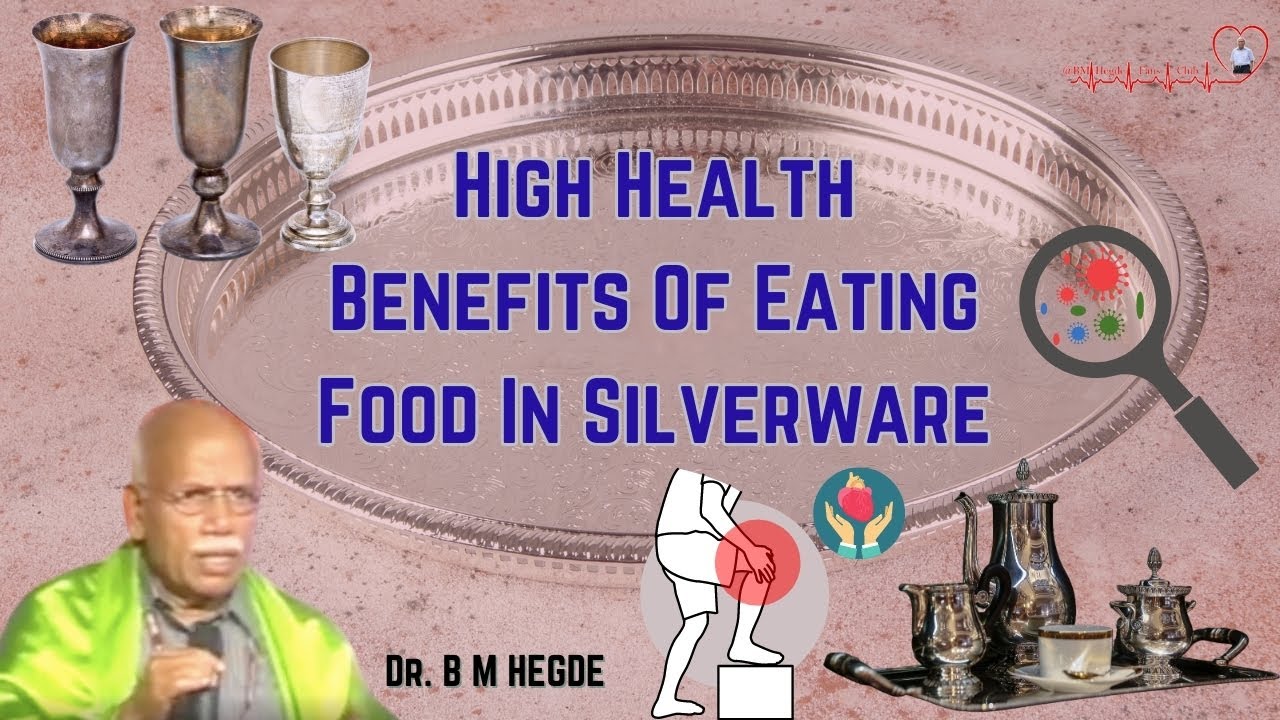 High Health Benefits Of Eating Food In Silverware - Dr. B M Hegde