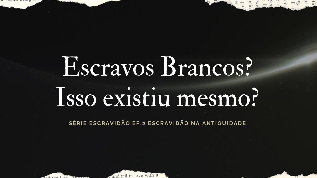 Escravos Brancos? Escravidão na Antiguidade