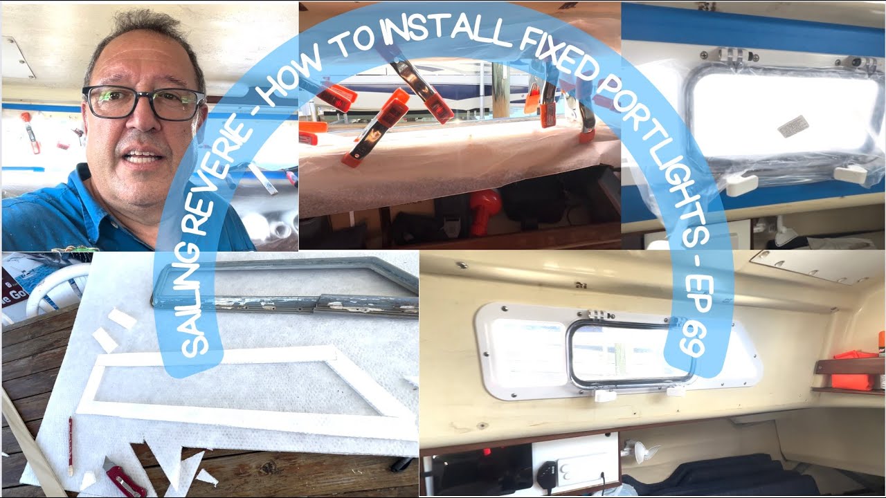 Sailing Reverie - How to Install Fixed Portlights - EP 69