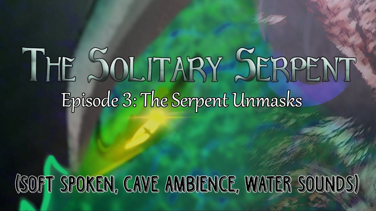 [ASMR] The Serpent Unmasks {The Solitary Serpent, Episode 3}