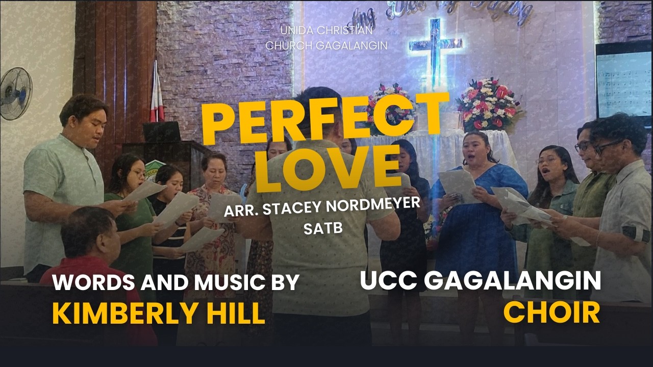 Perfect Love – Kimberly Hill | UCC GAGALANGIN Choir Worship Performance
