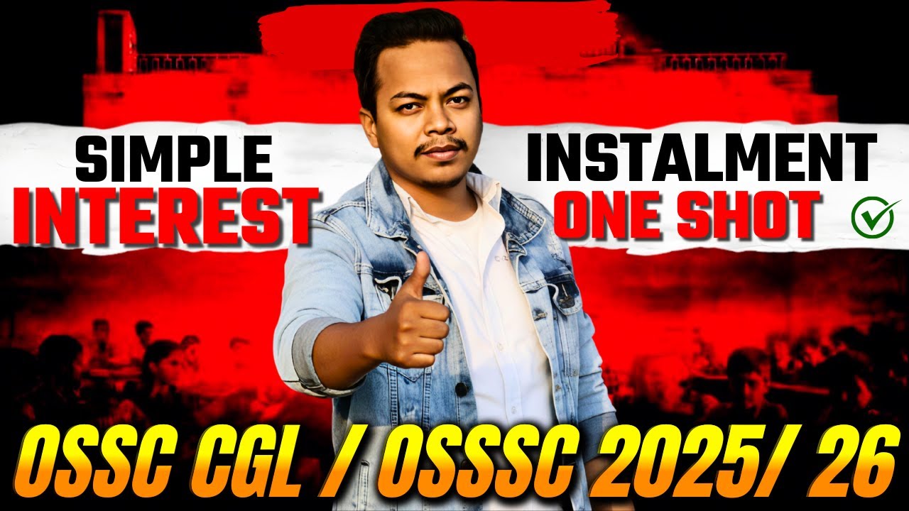 Simple Interest Instalment🔥 Full Concept + Recent Questions | OSSC CGL & OSSSC | DAY 4