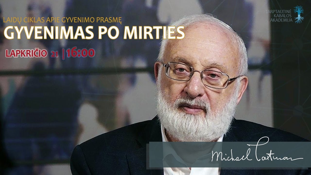GYVENIMAS PO MIRTIES | Vebinaras su dr. Michaeliu Laitmanu