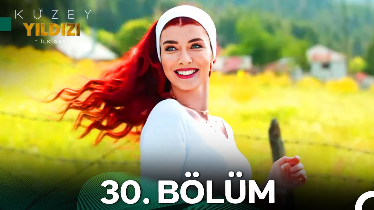 Kuzey Yıldızı İlk Aşk 30. Bölüm