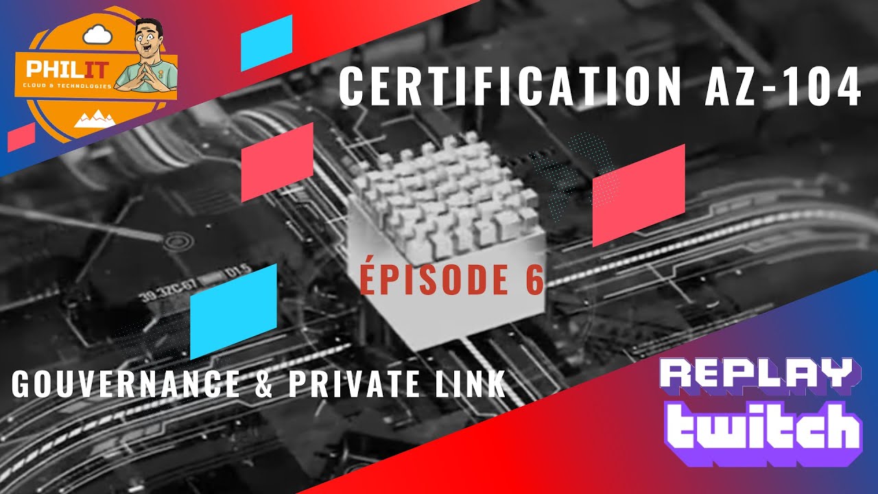 Certification AZ-104 EP06 (Gouvernance & Private Link) - Replay Twitch