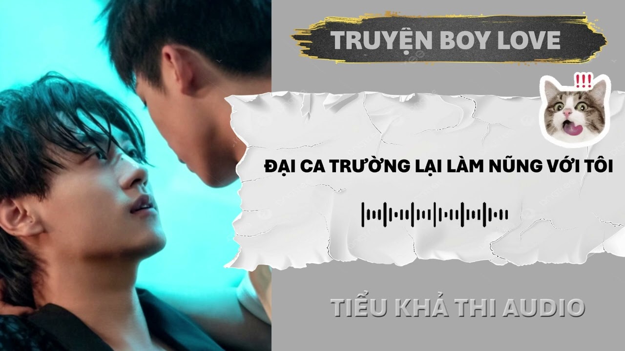 ĐẠI CA TRƯỜNG LẠI LÀM NŨNG VỚI TÔI | ĐAM MỸ AUDIO