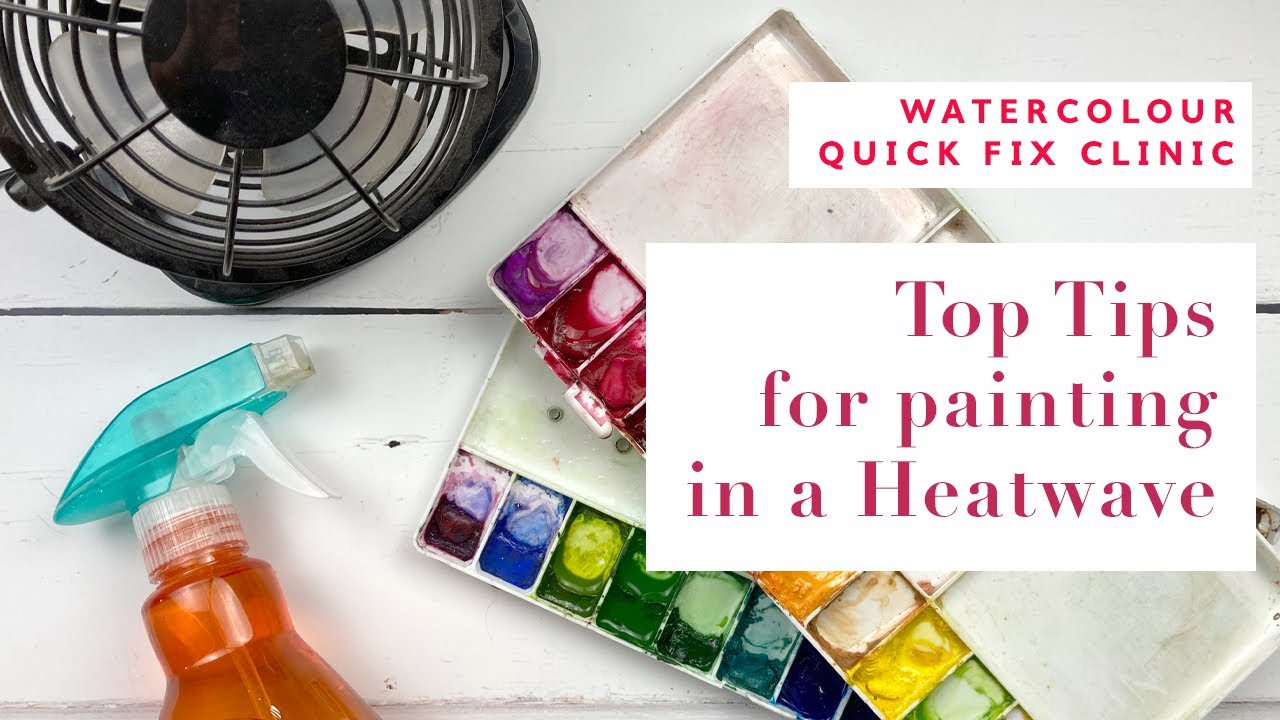 Top Tips For Painting With Watercolour In A Heatwave