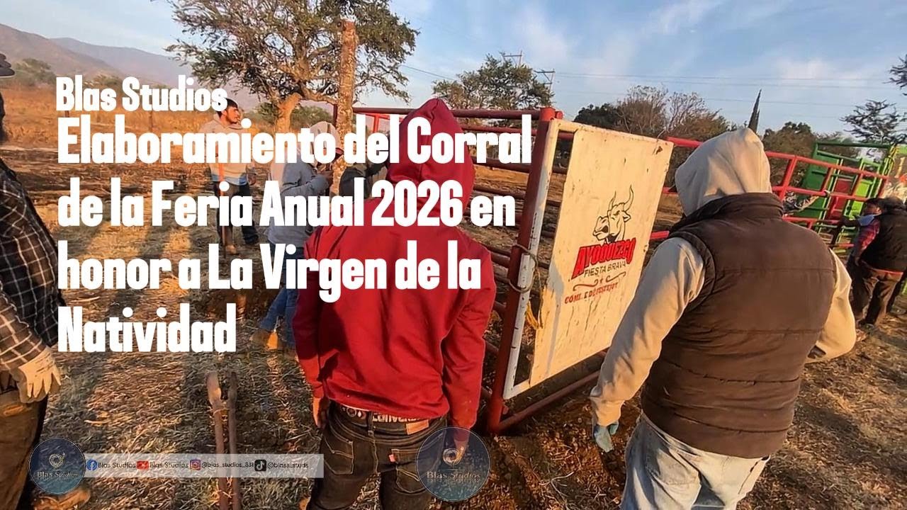 ELABORAMIENTO DEL CORRAL DE LA FERIA ANUAL 2026 EN HONOR A LA VIRGEN DE LA NATIVIDAD - BLAS STUDIOS