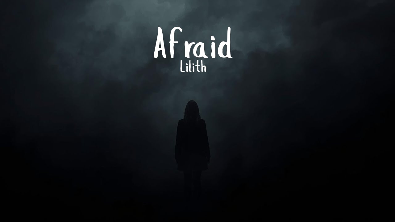 Afraid by Lilith
