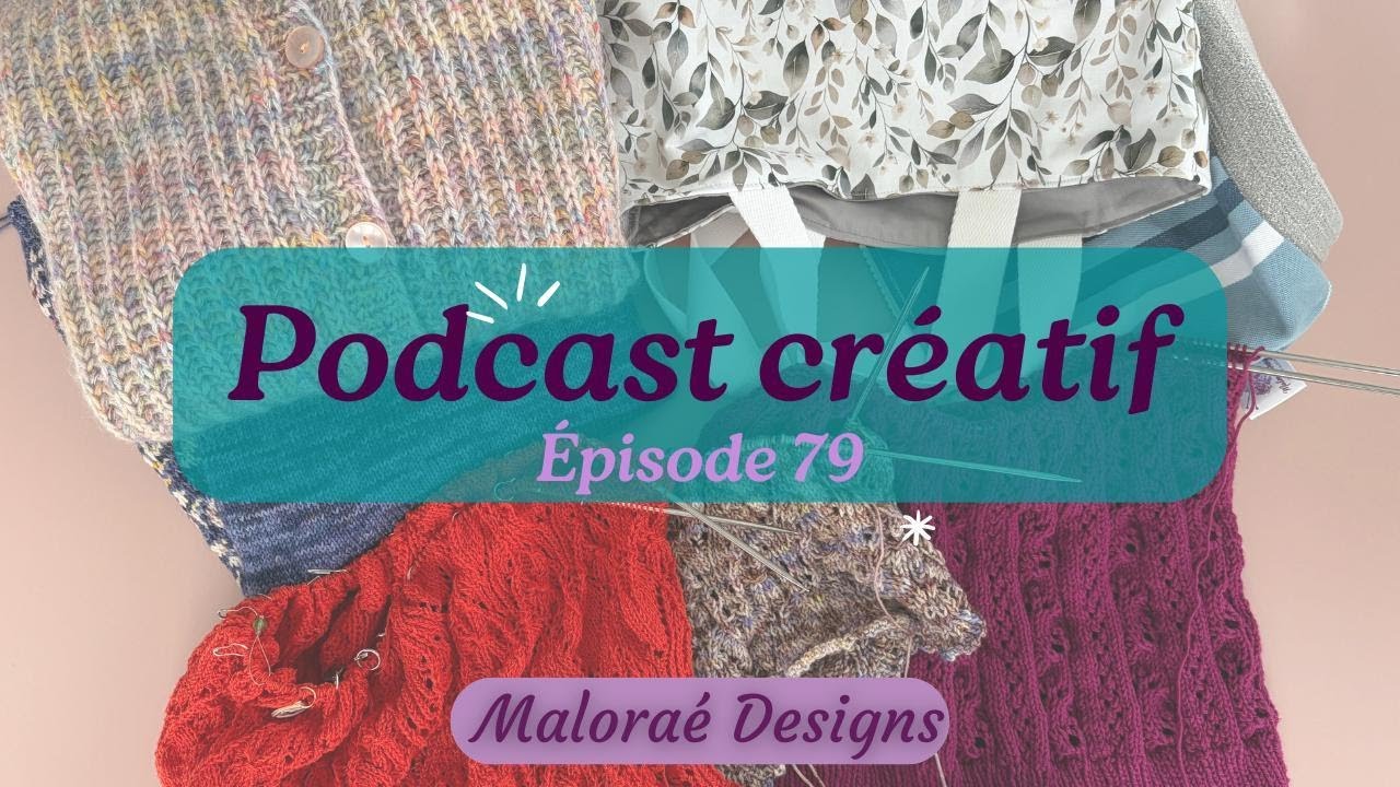 Épisode de podcast 79, où j’en suis dans mes tricots ? | Maloraé Designs