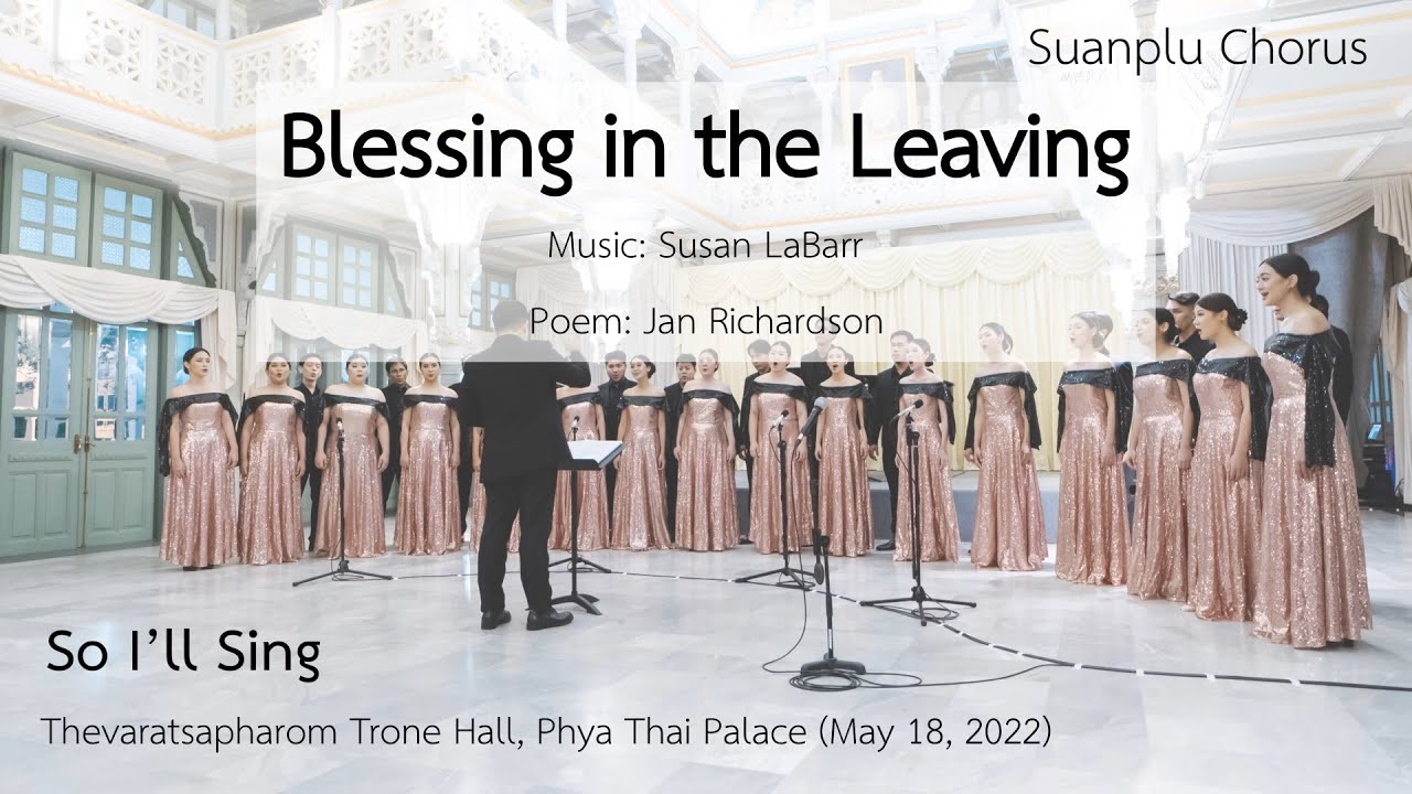 Blessing in the leaving (S. LaBarr) by Suanplu Chorus สวนพลูคอรัส